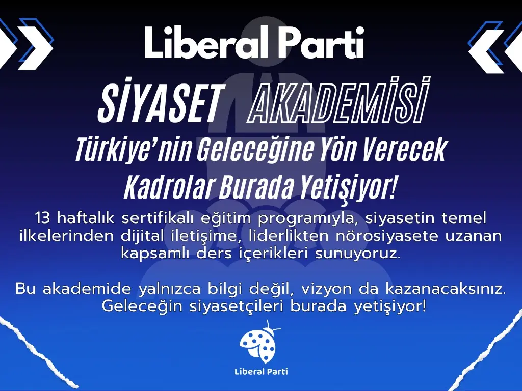 Liberal Parti SİYASET AKADEMİSİ; Türkiye’nin Geleceğine Yön Verecek Kadrolar Burada Yetişiyor!